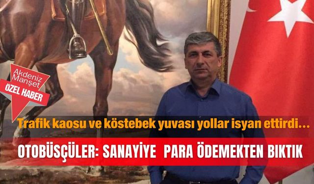 Trafik kaosu ve köstebek yuvası yollar isyan ettirdi…Otobüsçüler: Sanayiye para ödemekten bıktık