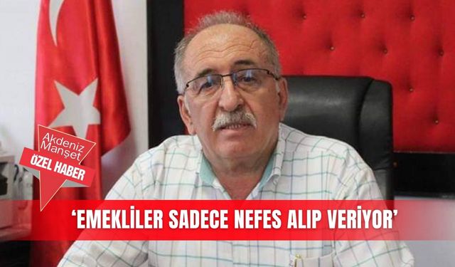 ‘Emekliler sadece nefes alıp veriyor’
