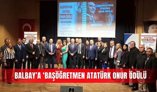 Balbay’a ‘Başöğretmen Atatürk Onur Ödülü