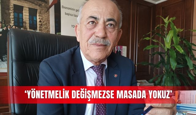 ‘Yönetmelik  değişmezse masada yokuz’