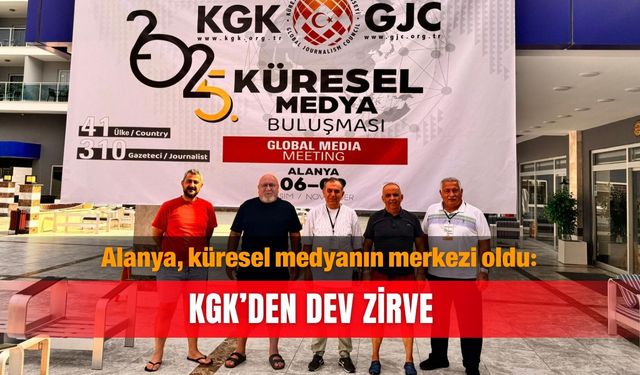 Alanya, küresel medyanın merkezi oldu: KGK’den dev zirve
