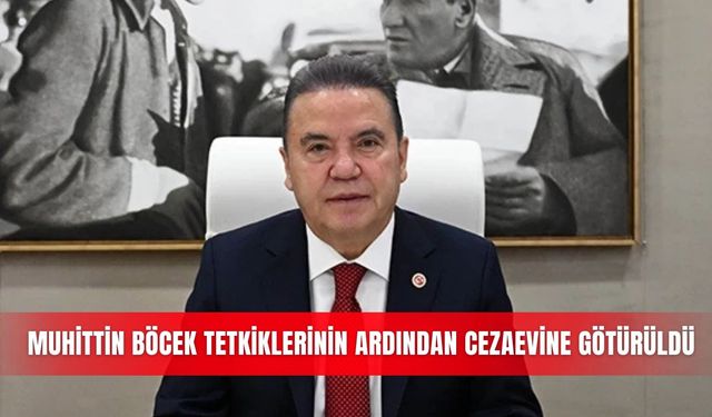 Muhittin Böcek tetkiklerinin ardından cezaevine götürüldü