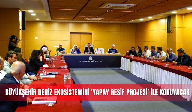 Büyükşehir deniz ekosistemini 'Yapay Resif Projesi' ile koruyacak