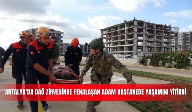 Antalya’da dağ zirvesinde fenalaşan adam hastanede yaşamını yitirdi