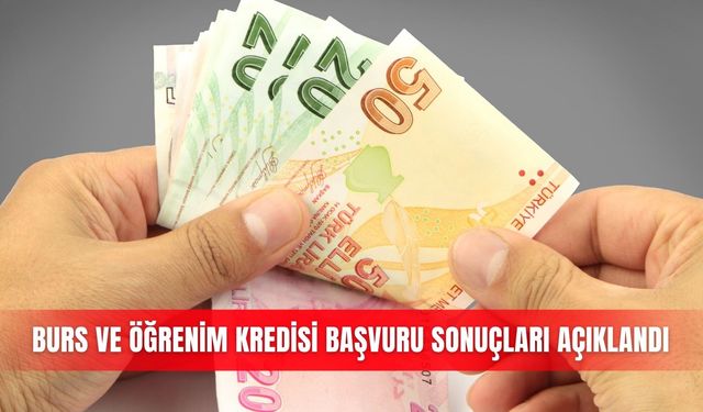 SON DAKİKA! Burs ve Öğrenim Kredisi başvuru sonuçları açıklandı