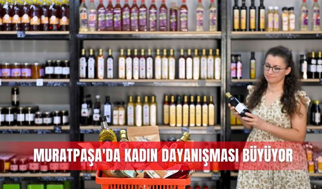 Muratpaşa'da kadın dayanışması büyüyor