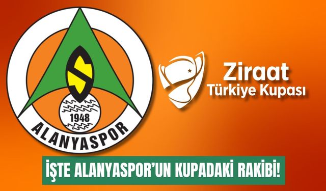 İşte Alanyaspor'un kupadaki rakibi!