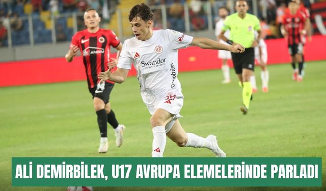 Ali Demirbilek, U17 Avrupa Elemelerinde parladı