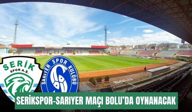 Serikspor’un bitmeyen yolculuğu: Sarıyer maçı Bolu’da oynanacak
