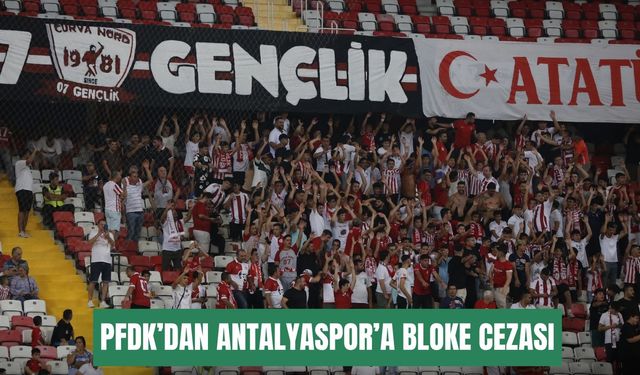 PFDK'dan Antalyaspor’a bloke cezası