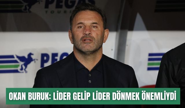 Okan Buruk: Lider gelip lider dönmek önemliydi