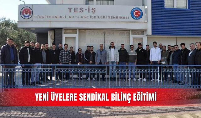 Yeni üyelere sendikal bilinç eğitimi