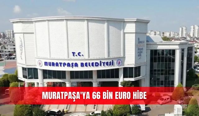 Muratpaşa'ya 66 bin euro hibe