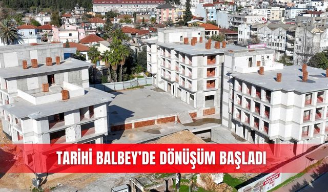 Tarihi Balbey’de dönüşüm başladı