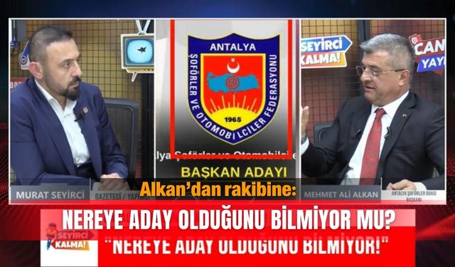 Alkan’dan rakibine: Nereye aday olduğunu bilmiyor mu?