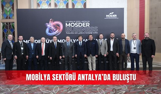 Mobilya sektörü Antalya’da buluştu