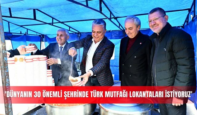 'Dünyanın 30 önemli şehrinde Türk mutfağı lokantaları istiyoruz'