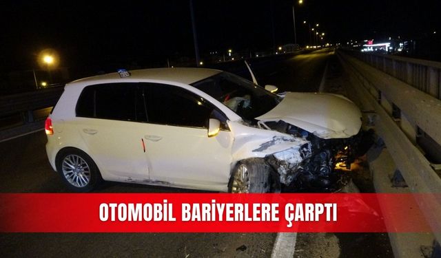 Otomobil bariyerlere çarptı