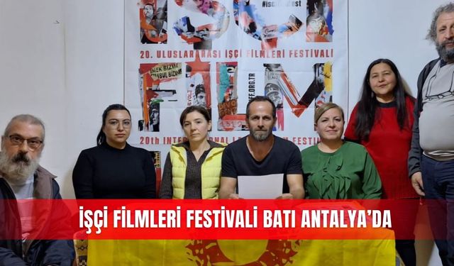 İşçi Filmleri Festivali Batı Antalya’da
