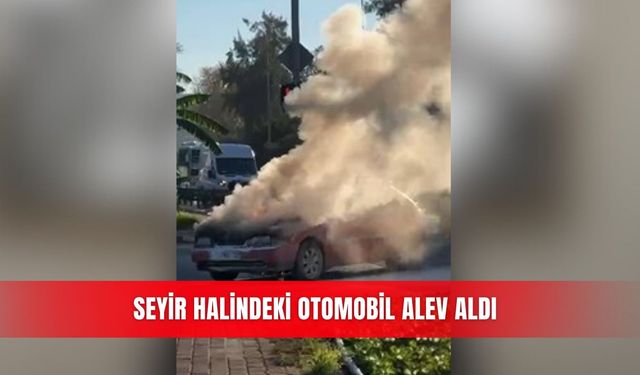 Seyir halindeki otomobil alev aldı