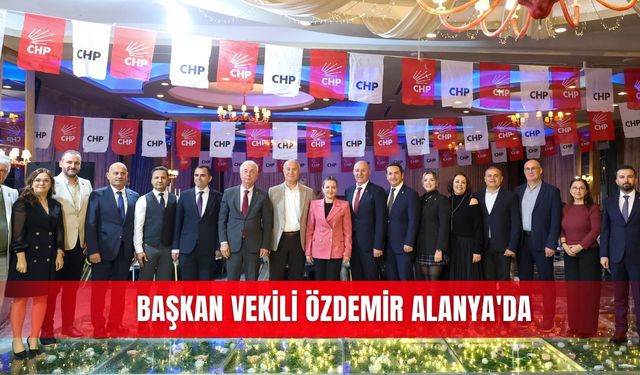 Başkan Vekili Özdemir Alanya'da