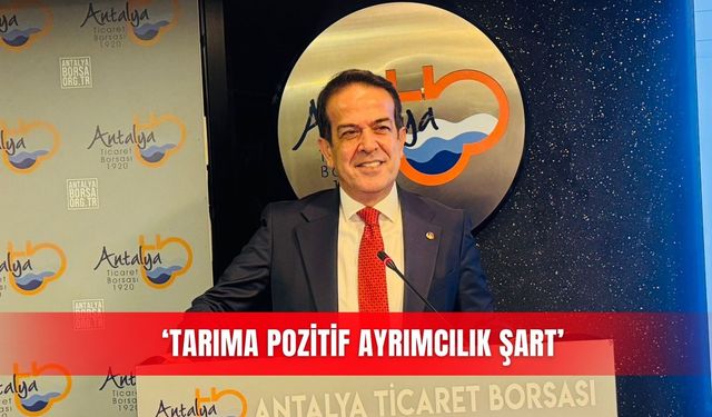 ‘Tarıma pozitif ayrımcılık şart’