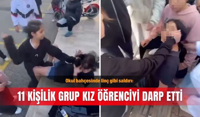 Okul bahçesinde linç gibi saldırı: 11 kişilik grup kız öğrenciyi darp etti
