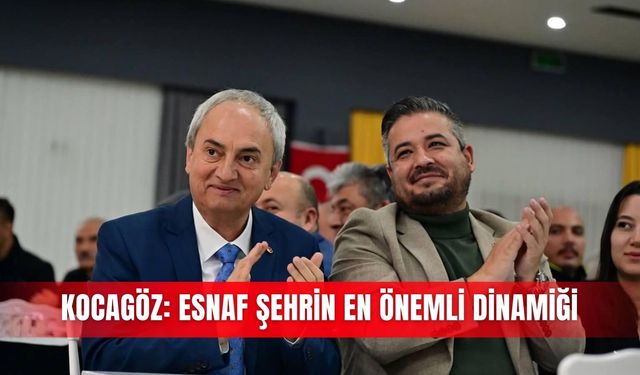 Kocagöz: Esnaf şehrin en önemli dinamiği