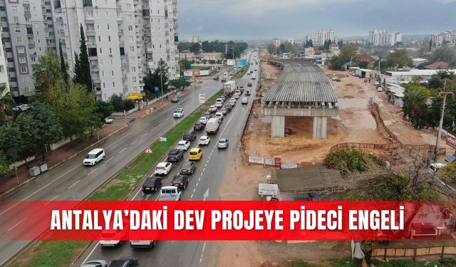 Antalya’daki dev projeye pideci engeli