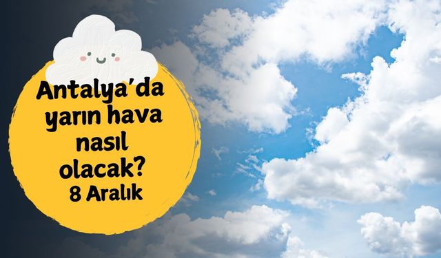 Antalya'da yarın hava nasıl olacak? 8 Aralık Pazartesi