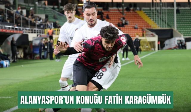 Alanya’nın konuğu Fatih Karagümrük