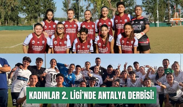 Kadınlar 2. Ligi’nde Antalya derbisi!