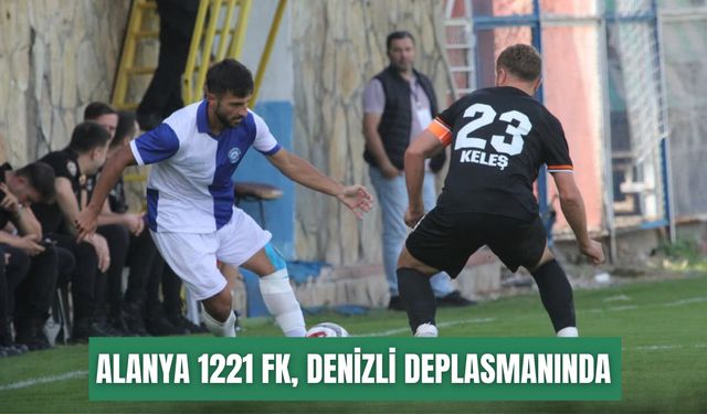 Alanya 1221 FK, Denizli deplasmanında
