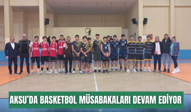 Aksu’da okullar arası basketbol müsabakaları devam ediyor