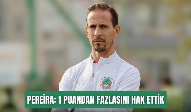 Pereira: 1 puandan fazlasını hak ettik