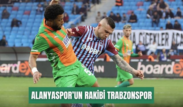 Alanyaspor’un rakibi Trabzonspor