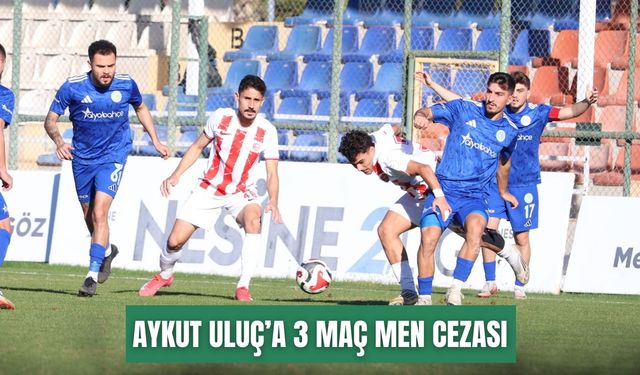 Aykut Uluç’a 3 maç men cezası