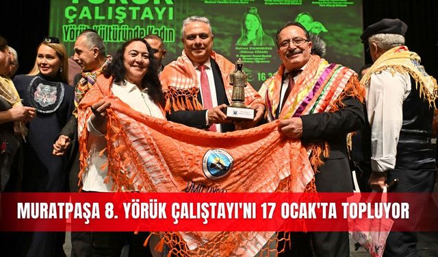 Muratpaşa 8. Yörük Çalıştayı'nı 17 Ocak'ta topluyor