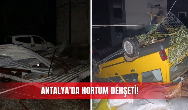 Antalya'da hortum dehşeti!