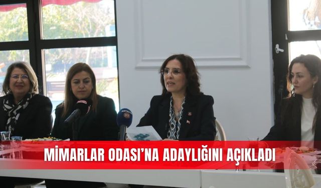 Mimarlar Odası’na adaylığını açıkladı