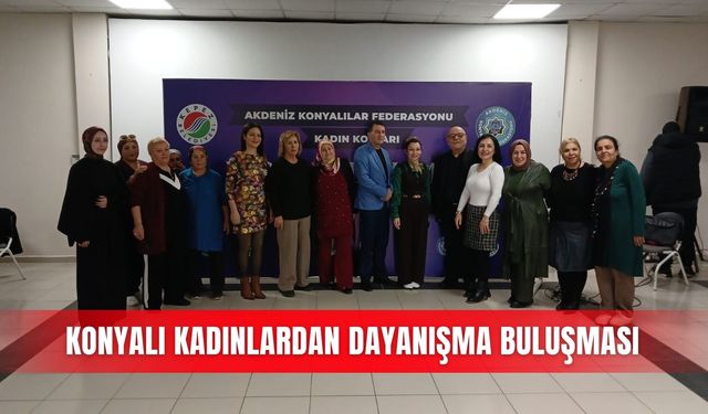 Konyalı kadınlardan dayanışma buluşması