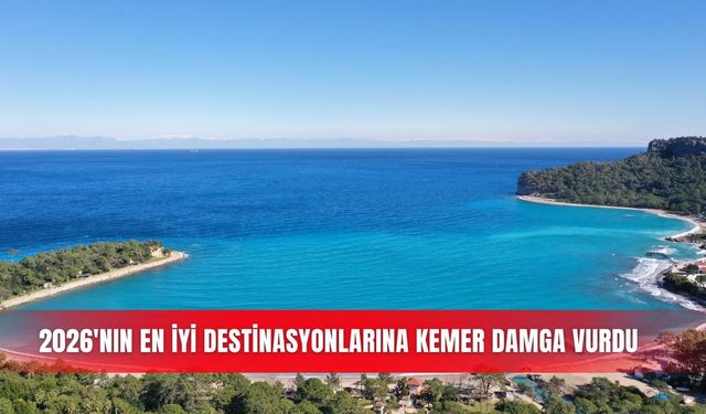 2026'nın en iyi destinasyonlarına Kemer damga vurdu