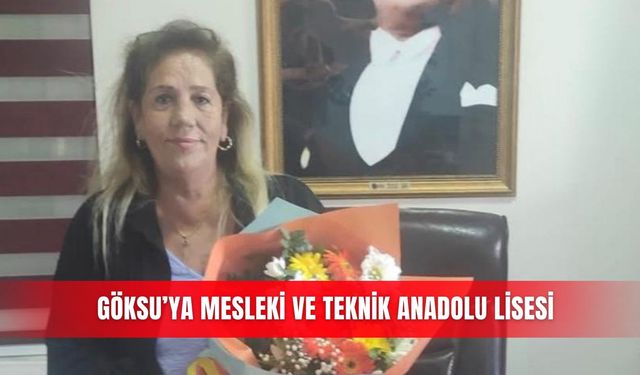 Göksu’ya Mesleki ve Teknik Anadolu Lisesi