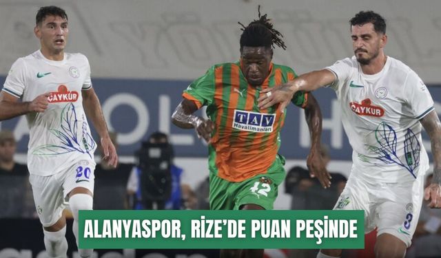 Alanyaspor, Rize’de puan peşinde