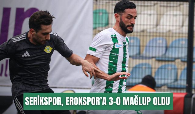 Serikspor, İstanbul’da Erokspor’a 3-0 mağlup oldu