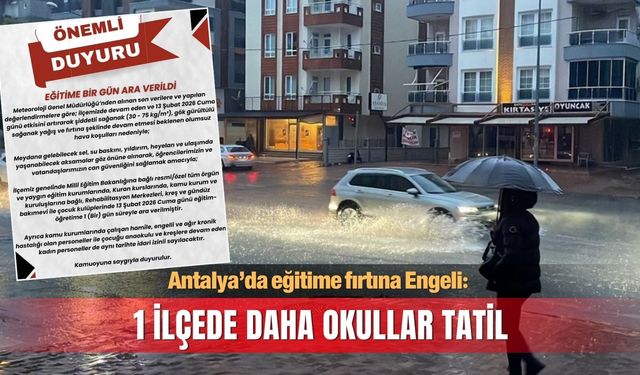 Antalya'da 1 ilçede daha okullar tatil