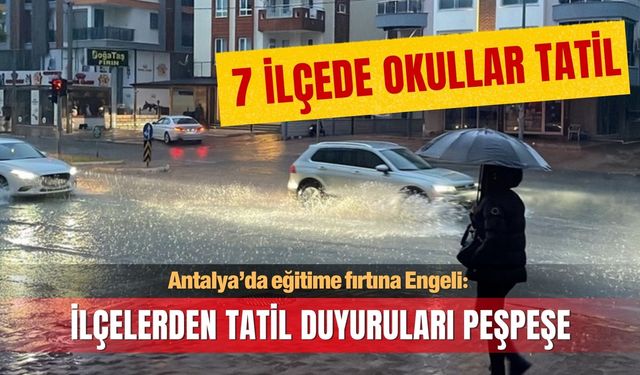 Antalya ilçelerinden tatil duyuruları peşpeşe