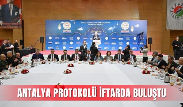 Antalya protokolü ve oda başkanları iftarda buluştu