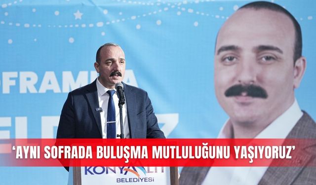 ‘Aynı sofrada buluşma mutluluğunu yaşıyoruz’