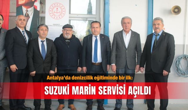 Antalya’da denizcilik eğitiminde bir ilk: Suzuki Marin servisi açıldı